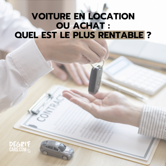 Comparaison entre leasing (LOA/LLD) et achat d’un véhicule neuf ou d’occasion chez Degrifcars.com, mandataire auto proposant des remises jusqu’à -49%.
