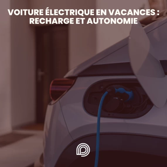 Voiture électrique en recharge sur une borne avant un départ en vacances pour optimiser son autonomie