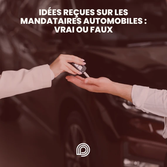 Idées reçues sur les mandataires automobiles : vrai ou faux