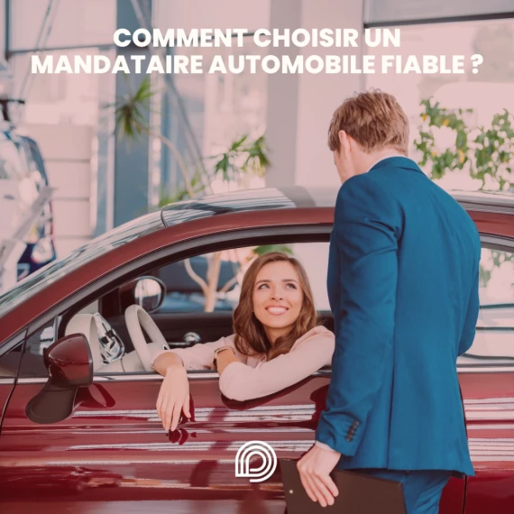 Conseils pour vérifier la fiabilité d’un mandataire automobile avant l’achat d’une voiture