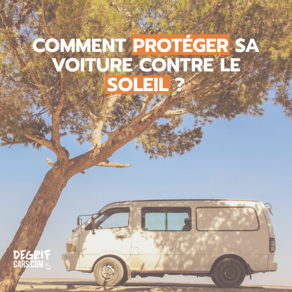 Comment protéger sa voiture contre le soleil ?